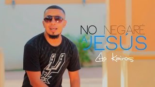 Lito Kairos  NO NEGARÉ A JESÚS Vídeo Oficial HD [upl. by Carlina]