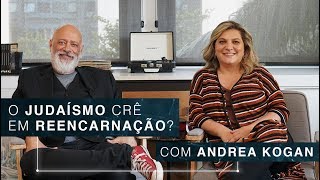 O judaísmo crê em reencarnação  Andrea Kogan [upl. by Milena]