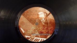 Edgar Espinosa Prisionero de la Droga  Testigo Directo HD [upl. by Acirat]