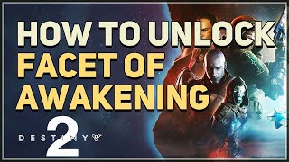 How to unlock Facet of Awakening Destiny 2 [upl. by Garlaand]