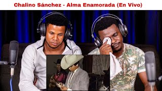 OUR FIRST TIME HEARING Chalino Sánchez  Alma Enamorada En Vivo REACTION😱 [upl. by Herwig]