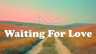 Avicii  Waiting For Love Lyrics [upl. by Lind655]