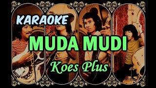 MUDA MUDI Koes Plus  KARAOKE [upl. by Brag608]