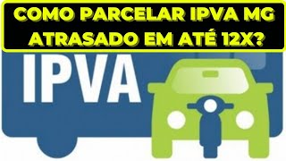 COMO PARCELAR O IPVA ATRASADO MG EM ATÉ 12 VEZES RÁPIDO E FÁCIL [upl. by Anhavas]