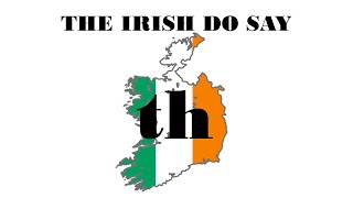 Irish People Do Say quotthquot [upl. by Marga309]