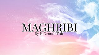 Maghribi lyrics  ElGrandetoto [upl. by Rihat]