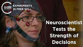 Neuroscientist Tests Strength of Decisions  Experiments in Free Will Part 14  Closer To Truth [upl. by Norbert]