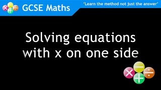 GCSE Maths Solving equations with x on one side [upl. by Ihdin863]