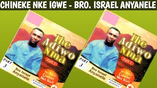 CHINEKE NKE IGWE  BRO ISRAEL ANYANELE  IHE ADIWO NMA PART 3 [upl. by Adah]