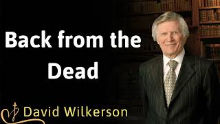 Back from the Dead  David Wilkerson [upl. by Cutlor]