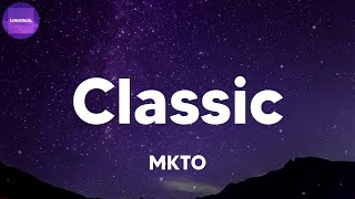 MKTO  Classic lyrics [upl. by Yelkrab]