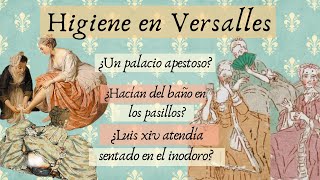 La realidad de la higiene en el palacio de Versalles ¿no se bañaban ¿no había baños ¿olia mal [upl. by Annairda291]