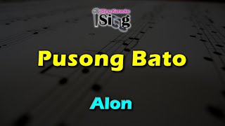 PUSONG BATO  HD KARAOKE in the style of ALON [upl. by Quent]