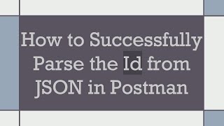 How to Successfully Parse the Id from JSON in Postman [upl. by Assirrak]