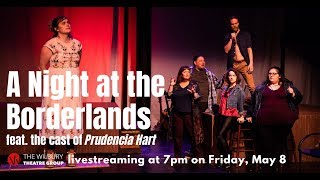 A Night at the Borderlands featuring the cast of Prudencia Hart [upl. by Yatnahc]