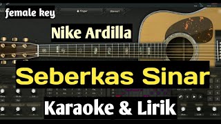 KARAOKE SEBERKAS SINAR  NIKE ARDILA versi cewek female key [upl. by Nesline]