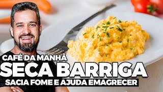 Café da Manhã SECA BARRIGA  sacia a fome e emagrece rápido  Dr Renato Silveira [upl. by Orlantha155]