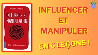 😈😇 INFLUENCE ET MANIPULATION de Robert Cialdini  Résumé en 6 Leçons [upl. by Ferrel]