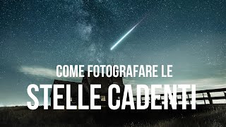 Come Fotografare le Stelle Cadenti [upl. by Arik35]