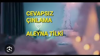 ALEYNA TİLKİCEVAPSIZ ÇINLAMA [upl. by Ahcirt]