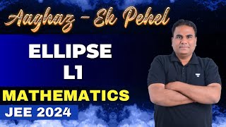 Ellipse  CS Sir  Mathematics  Aaghaz Ek Pehel  JEE 2024  Kota Pulse by Unacademy [upl. by Adnesor388]