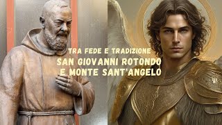 Tra Fede e Tradizione San Giovanni Rotondo e Monte SantAngelo [upl. by Ursulina386]