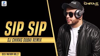 Sip Sip Remix  DJ Chirag Dubai  Jasmine Sandlas  Intense  Desi Nation Vol2 [upl. by Annairdna]