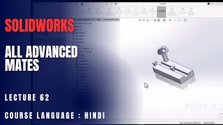 Using All Advanced Mates in SolidWorks Assembly  Lecture 62 [upl. by Lrig]