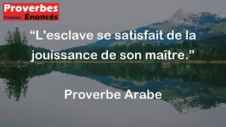 Lesclave se satisfait de la jouissance de son maître  Proverbe Arabe [upl. by Brost]