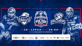 POLISH BOWL XIX  Warsaw Eagles vs Lowlanders Białystok  13072024  Warszawa [upl. by Yecnay182]