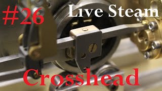 Part 26  Build a live Steam Locomotive quotDecauville 020Tquot  quotThe Crossheadquot [upl. by Latona]