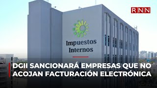 DGII sancionará empresas que no acojan la facturación electrónica [upl. by Athal525]