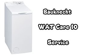 Bauknecht Toploader WAT Care 10 Service  Defekt  Wasser läuft aus  Waschmaschine [upl. by Orteip]