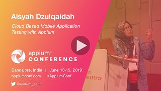 Cloud Based Mobile Application Testing With Appium by Aisyah Dzulqaidah AppiumConf2019 [upl. by Atiuqam748]