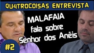 MALAFAIA FALA SOBRE SENHOR DOS ANÉIS  QU4TROCOISAS ENTREVISTA [upl. by Weinshienk]