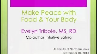 Intuitive Eating Make Peace with Food Mind amp Body Evelyn Tribole MS RD [upl. by Elimac734]