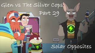 Solar Opposites Glen vs The Silver Cops Part 29 [upl. by Nywloc]