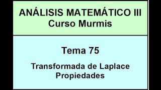 AM3 Murmis  Tema 75  Transformada de Laplace  Propiedades [upl. by Bekha]