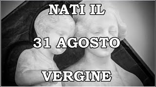 31 Agosto  Segno Zodiacale Vergine ♍  Significato Giorno Di Nascita  Personalità Generale [upl. by Elletnuahc]