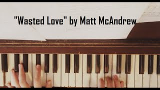 Wasted Love  Piano Cover Version  Tutorial Matt McAndrew from The Voice With Sheet Music [upl. by Ydnir]