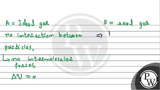 An ideal gas A and a real gas B have their volumes increased from V to 2 V under isothermal cond [upl. by Manlove]