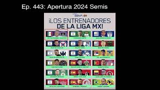 Ep 443 Apertura 2024 Semis [upl. by Lemak]