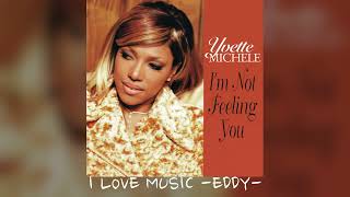 Yvette Michele  Im Not Feeling You [upl. by Ylehsa]