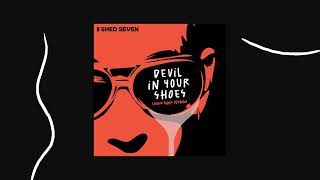 Shed Seven  Devil In Your Shoes Liquid Gold Version Official Audio [upl. by Melessa922]