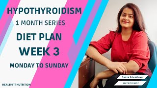 Hypothyroidism Diet Plan  Week 3  Mon Sun  1 month diet plan for hypothyroid [upl. by Cogan]