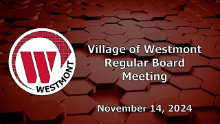 20241114 Village of Westmont Regular Board Meeting [upl. by Grose]