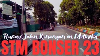 MOTOVLOG Review Jalan Kenangan STM BONSER 23 [upl. by Gussy227]