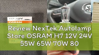 Review NexTek Autolamp Store OSRAM H7 12V 24V 55W 65W 70W 80W 100W 3200K Original Bulb Standard Hea [upl. by Onitnelav]