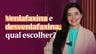 Venlafaxina e desvenlafaxina qual a melhor opção [upl. by Nairot546]