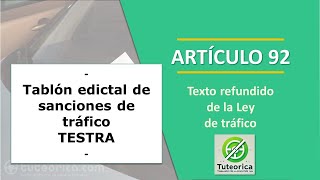 Artículo 92 Tablón Edictal de Sanciones de Tráfico TESTRA [upl. by Norat474]